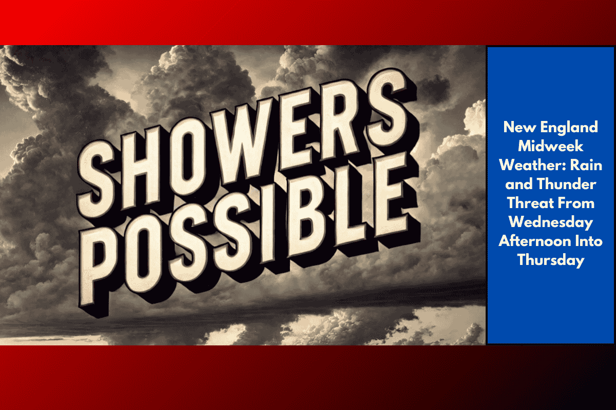 New England Midweek Weather: Rain and Thunder Threat From Wednesday Afternoon Into Thursday