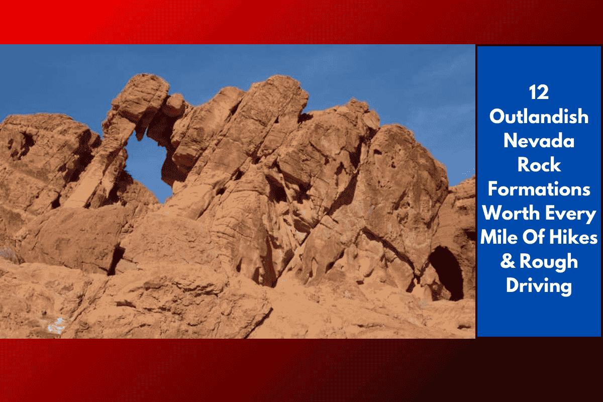 12 Outlandish Nevada Rock Formations Worth Every Mile Of Hikes & Rough Driving