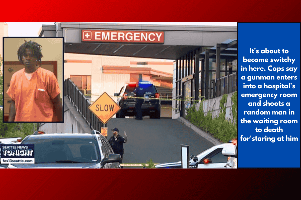 It's about to become switchy in here. Cops say a gunman enters into a hospital's emergency room and shoots a random man in the waiting room to death for'staring at him
