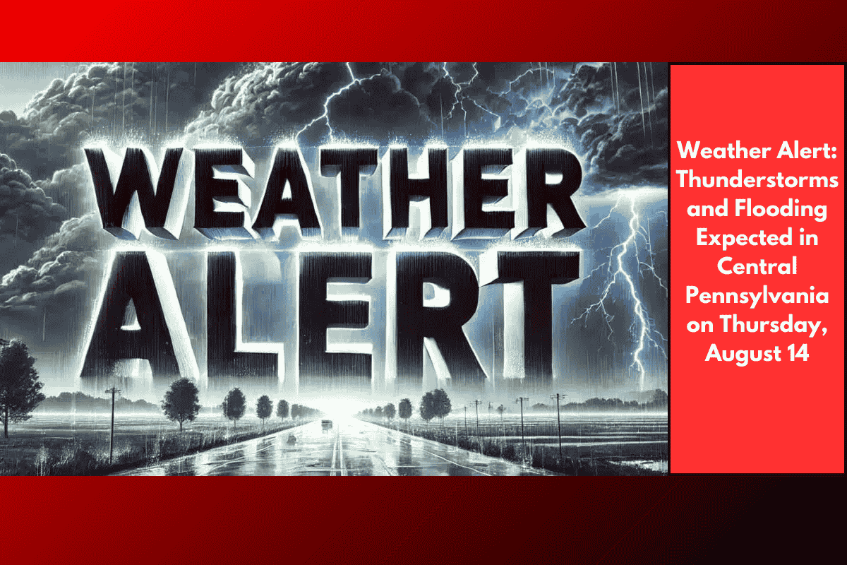 Weather Alert: Thunderstorms and Flooding Expected in Central Pennsylvania on Thursday, August 14