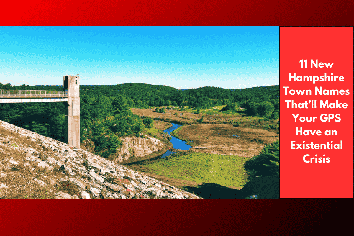 11 New Hampshire Town Names That’ll Make Your GPS Have an Existential Crisis