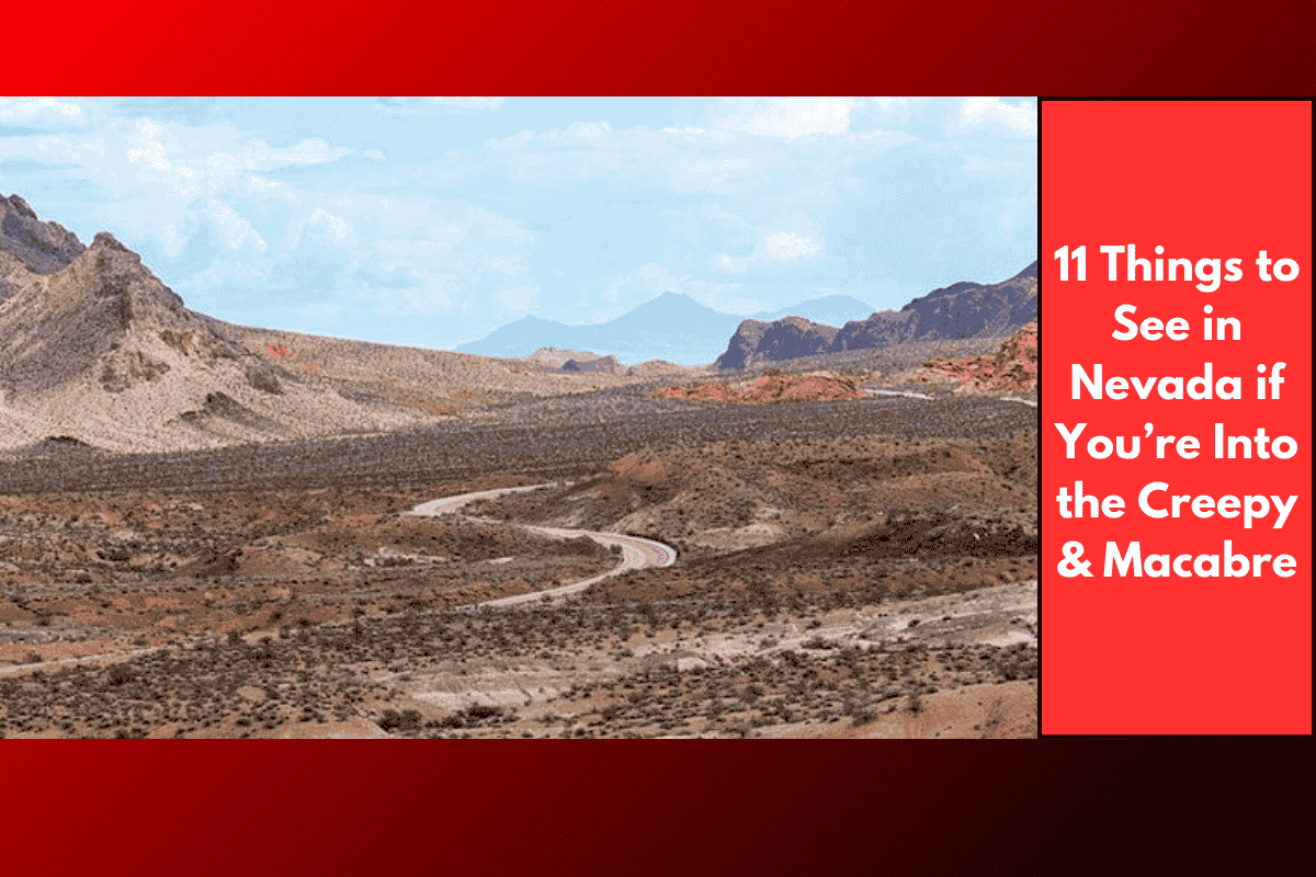 11 Things to See in Nevada if You’re Into the Creepy & Macabre