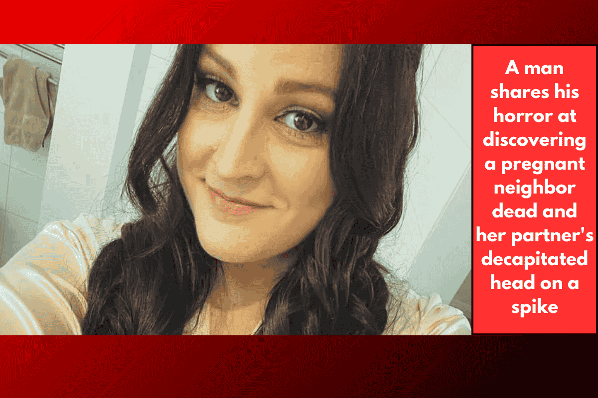 A man shares his horror at discovering a pregnant neighbor dead and her partner's decapitated head on a spike