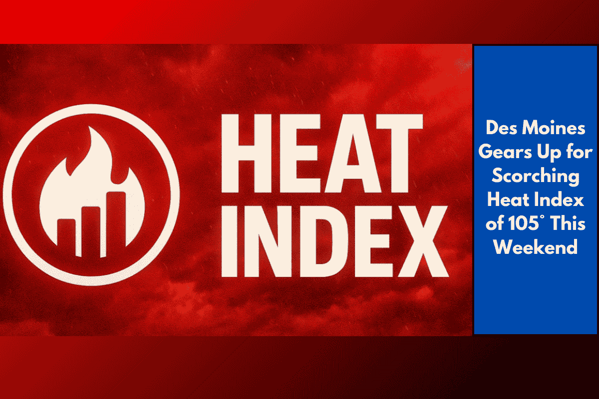 Des Moines Gears Up for Scorching Heat Index of 105° This Weekend