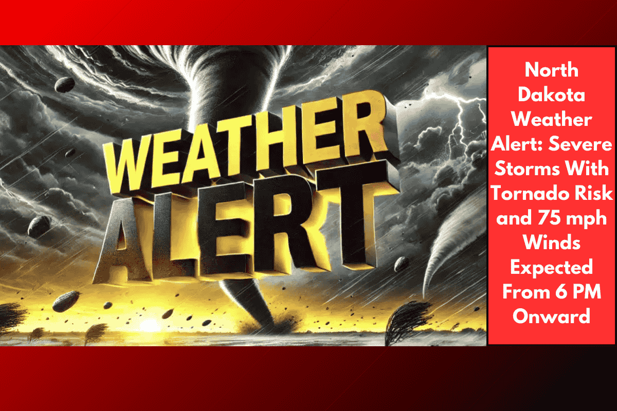 North Dakota Weather Alert: Severe Storms With Tornado Risk and 75 mph Winds Expected From 6 PM Onward