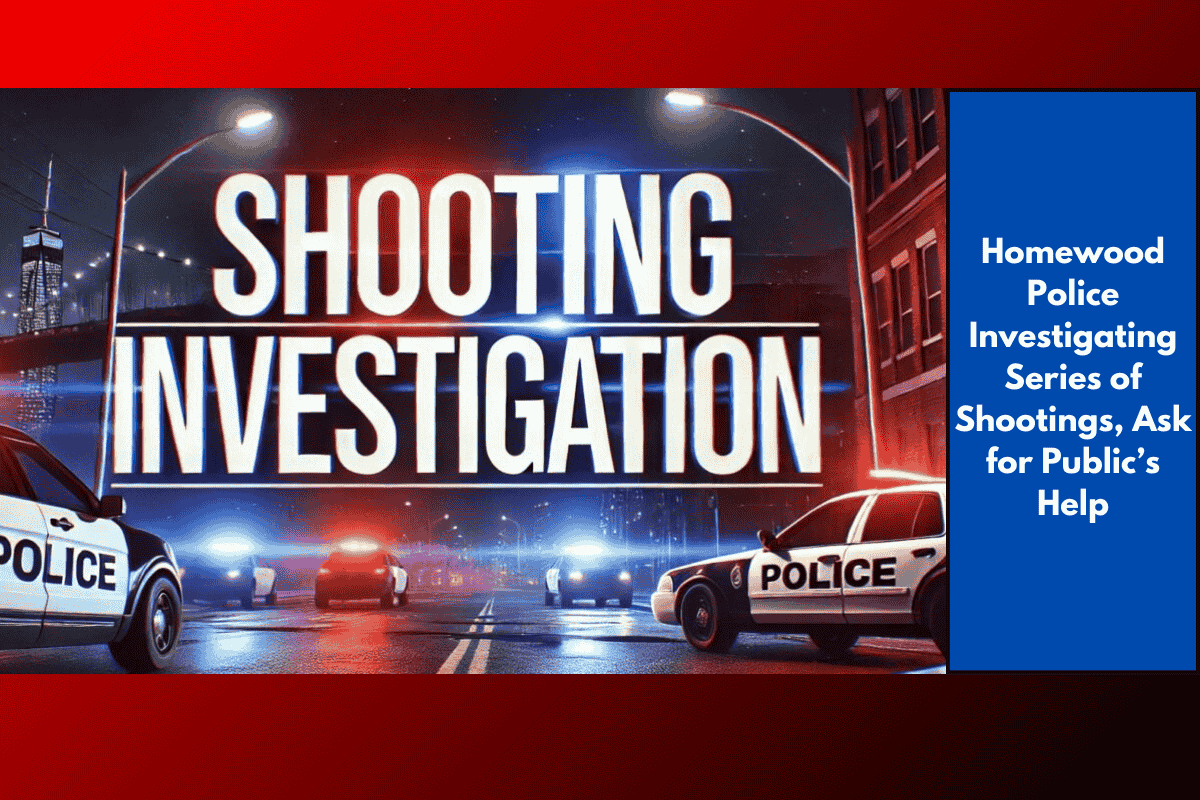 Homewood Police Investigating Series of Shootings, Ask for Public’s Help