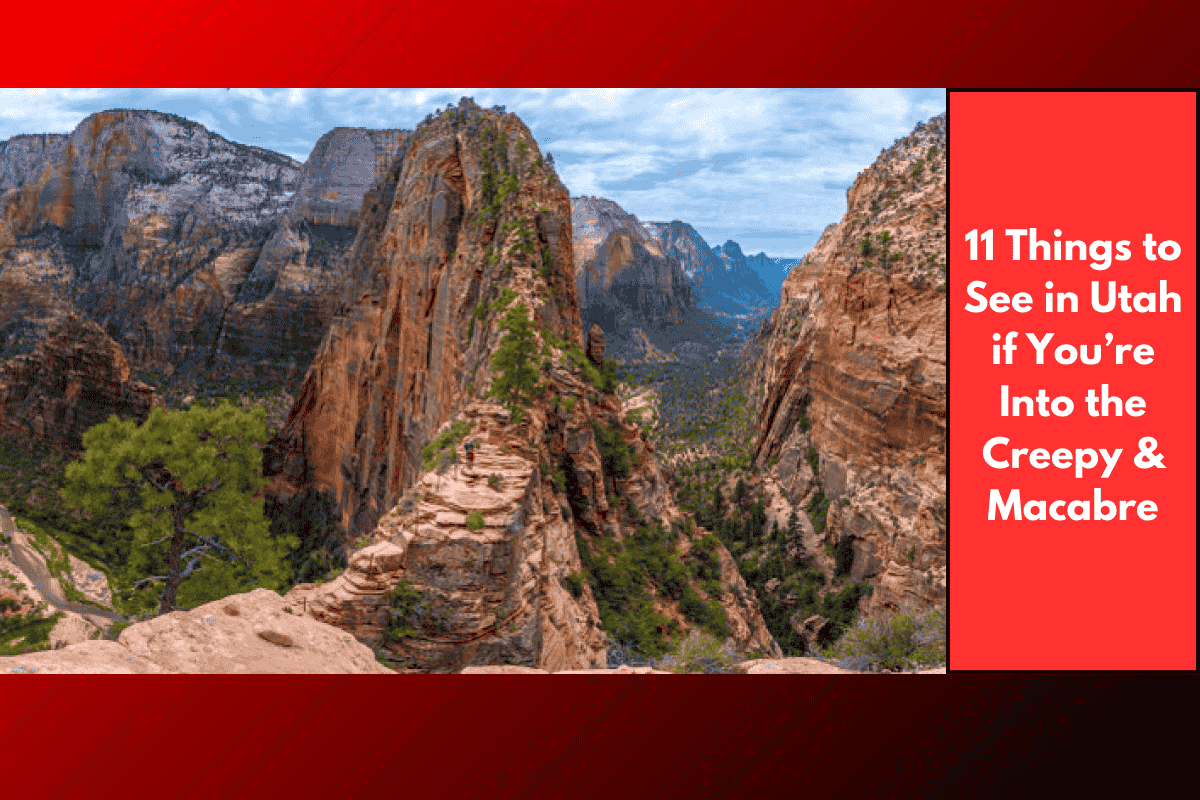 11 Things to See in Utah if You’re Into the Creepy & Macabre