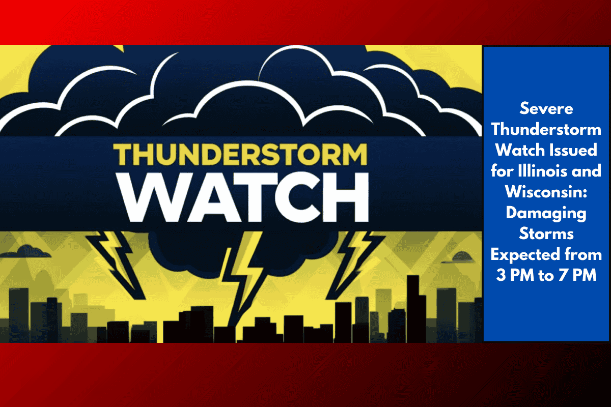 Severe Thunderstorm Watch Issued for Illinois and Wisconsin: Damaging Storms Expected from 3 PM to 7 PM