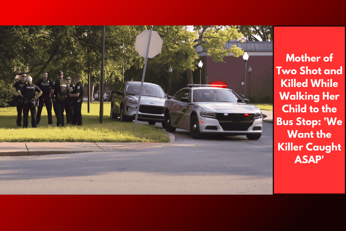 Mother of Two Shot and Killed While Walking Her Child to the Bus Stop: 'We Want the Killer Caught ASAP'