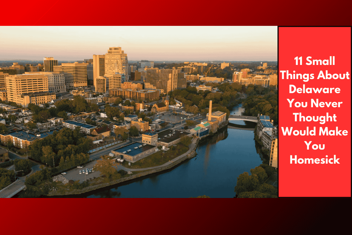 11 Small Things About Delaware You Never Thought Would Make You Homesick