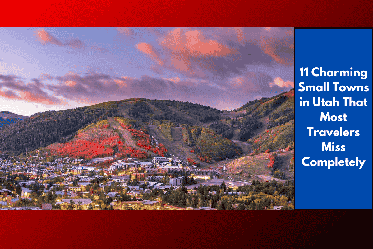 11 Charming Small Towns in Utah That Most Travelers Miss Completely