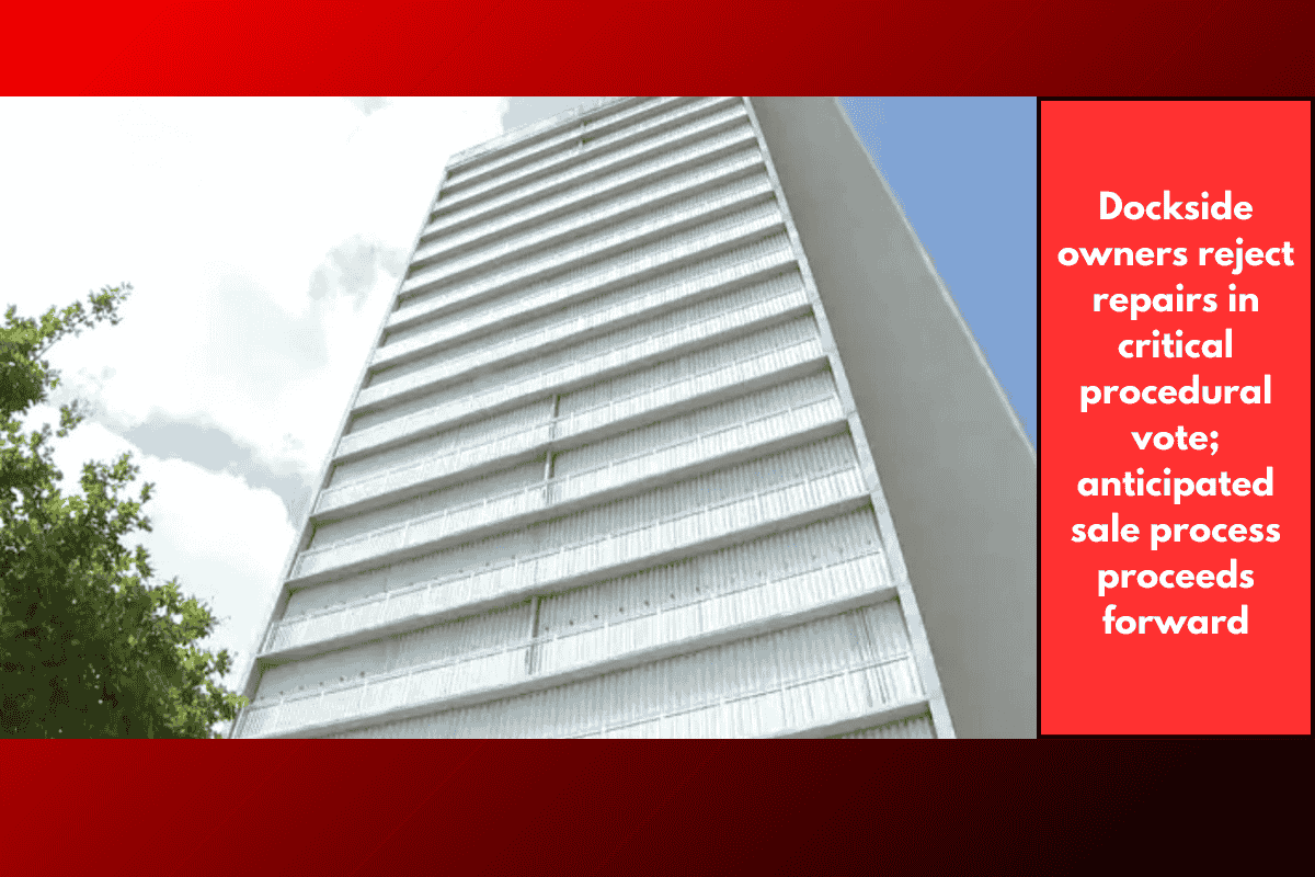 Dockside owners reject repairs in critical procedural vote; anticipated sale process proceeds forward