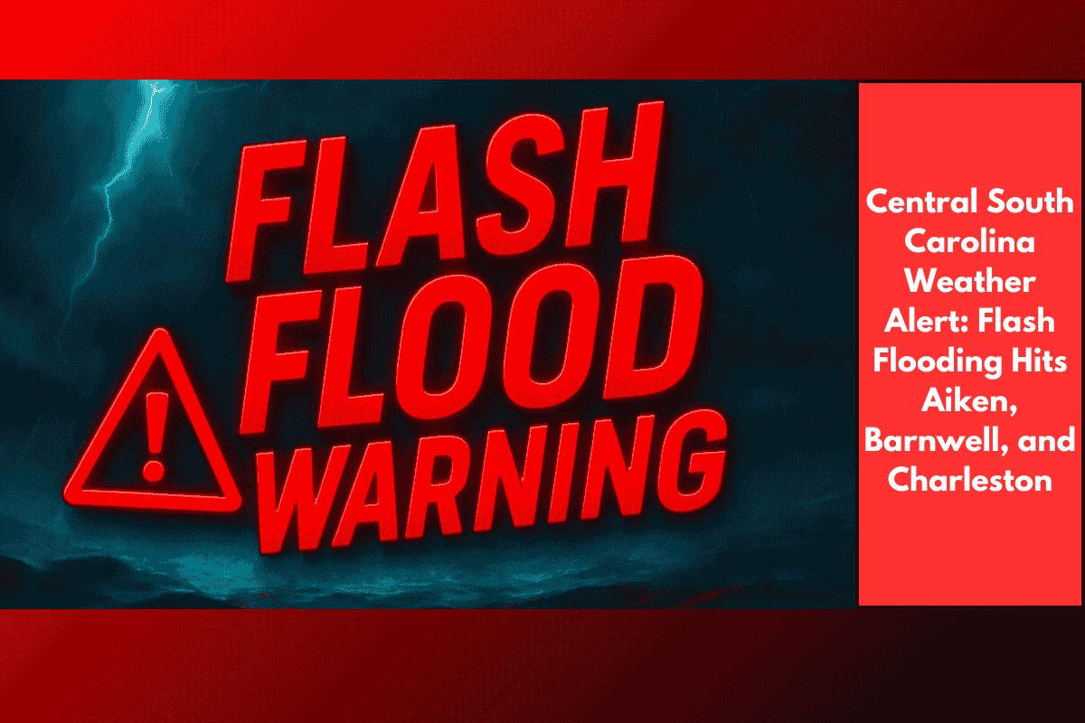 Central South Carolina Weather Alert: Flash Flooding Hits Aiken, Barnwell, and Charleston