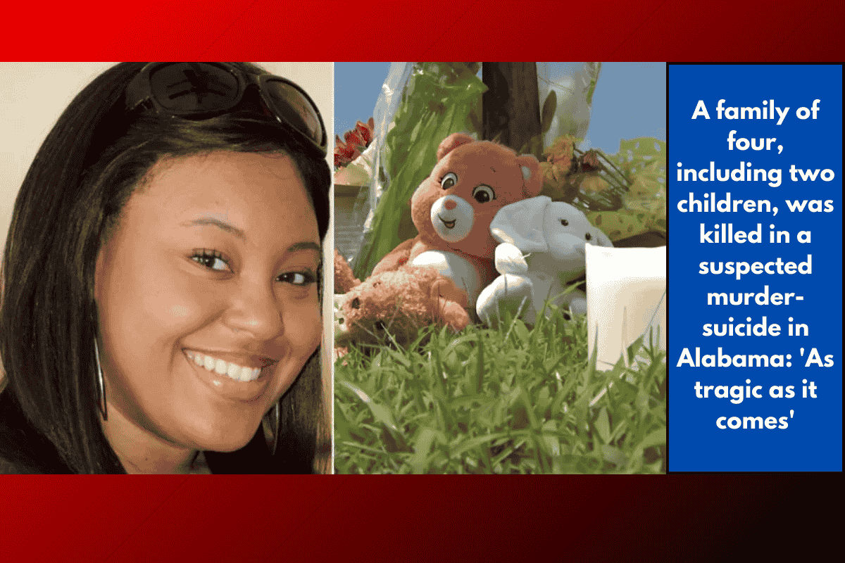 A family of four, including two children, was killed in a suspected murder-suicide in Alabama: 'As tragic as it comes'