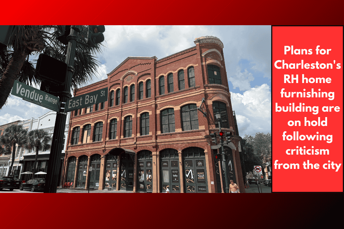 Plans for Charleston's RH home furnishing building are on hold following criticism from the city