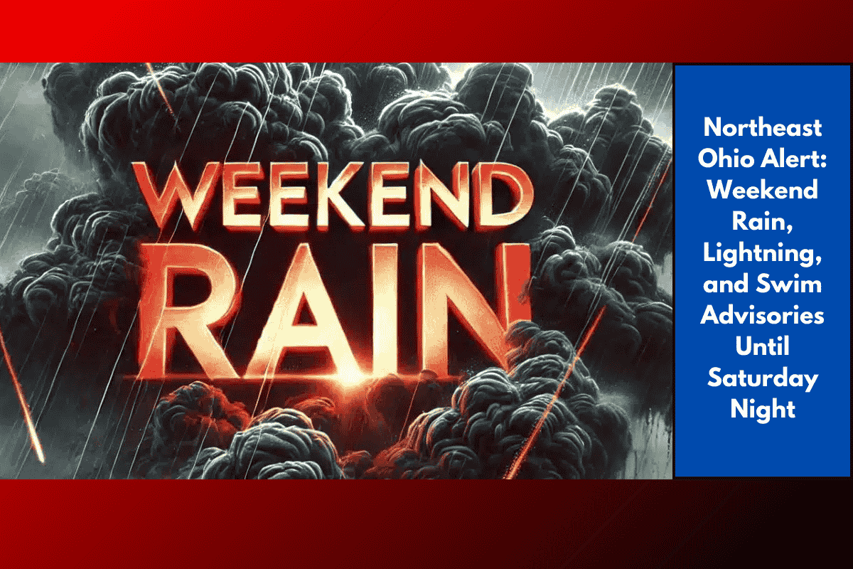 Northeast Ohio Alert: Weekend Rain, Lightning, and Swim Advisories Until Saturday Night