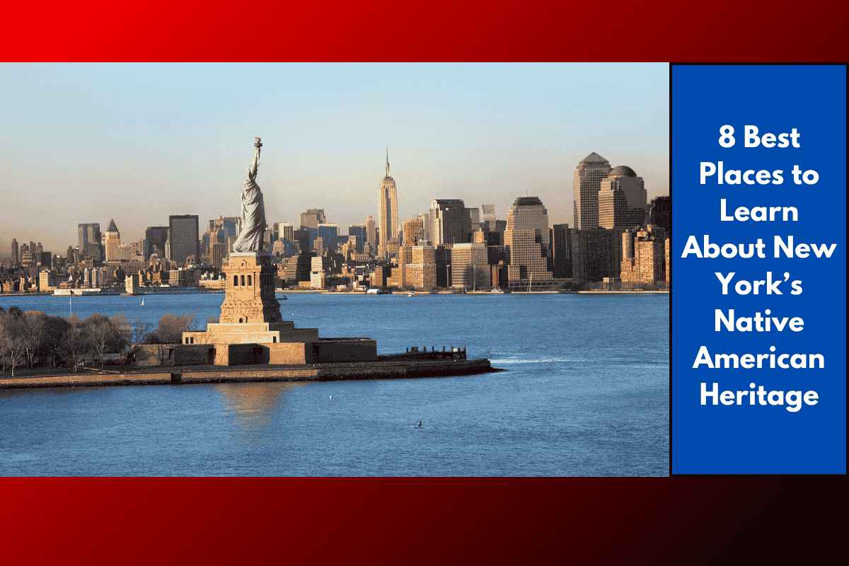 8 Best Places to Learn About New York’s Native American Heritage