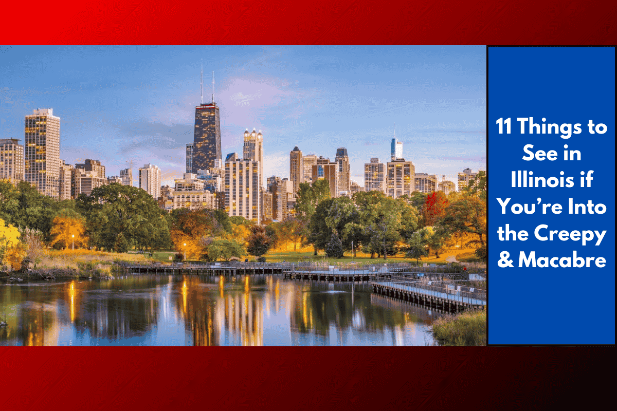 11 Things to See in Illinois if You’re Into the Creepy & Macabre