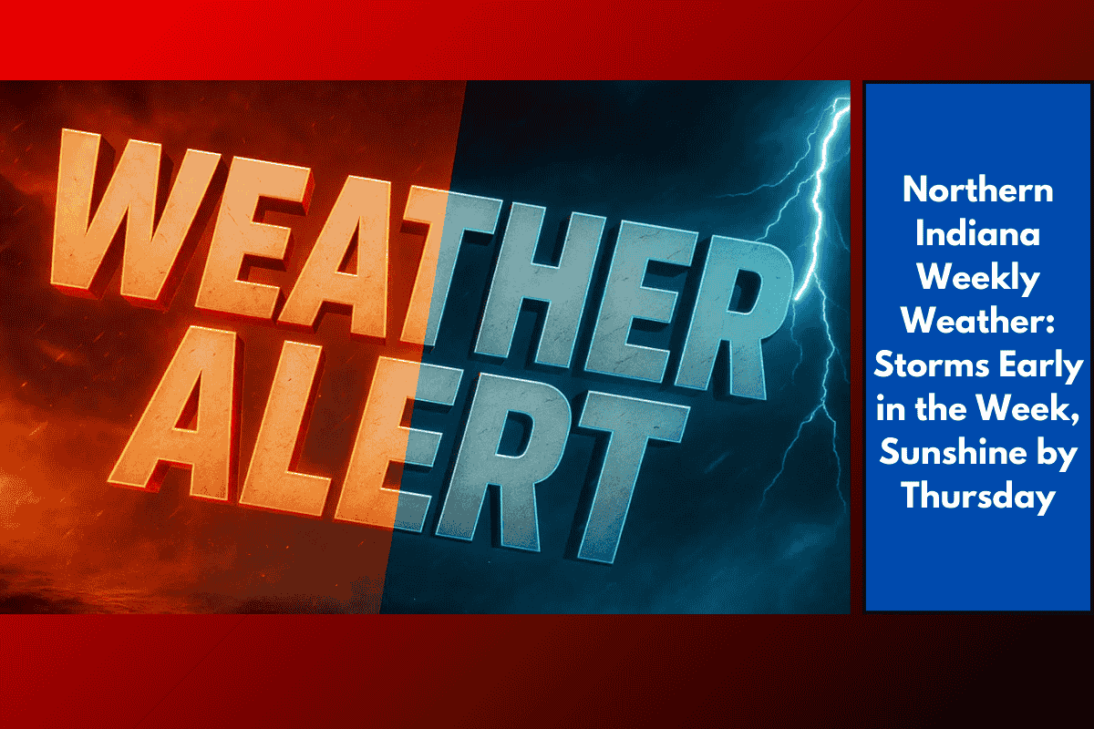 Northern Indiana Weekly Weather: Storms Early in the Week, Sunshine by Thursday