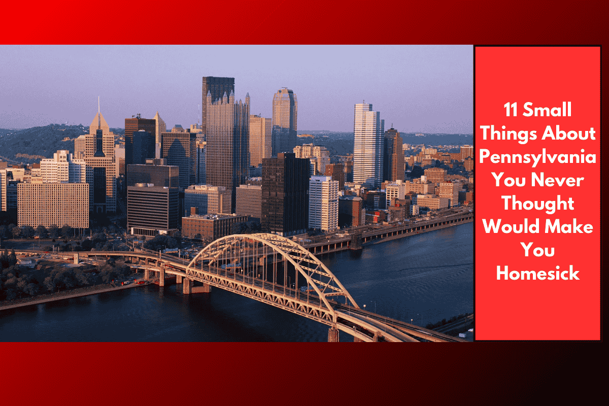 11 Small Things About Pennsylvania You Never Thought Would Make You Homesick
