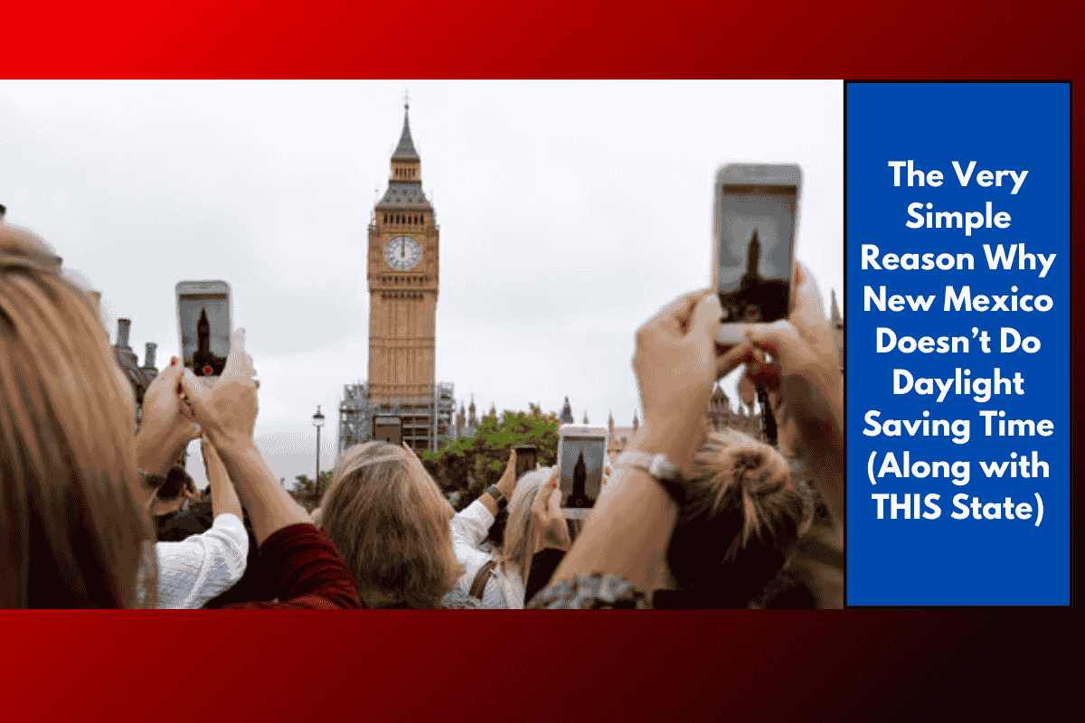 The Very Simple Reason Why New Mexico Doesn’t Do Daylight Saving Time (Along with THIS State)