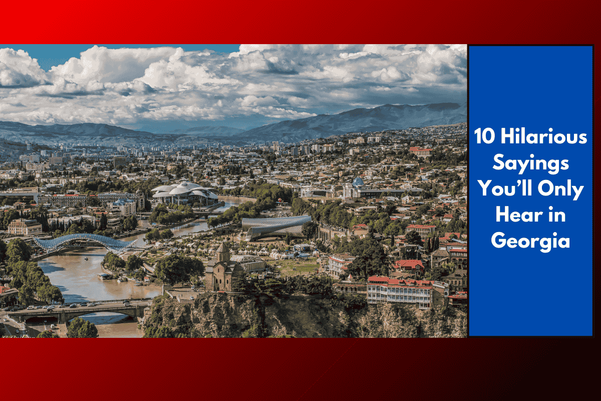 10 Hilarious Sayings You’ll Only Hear in Georgia