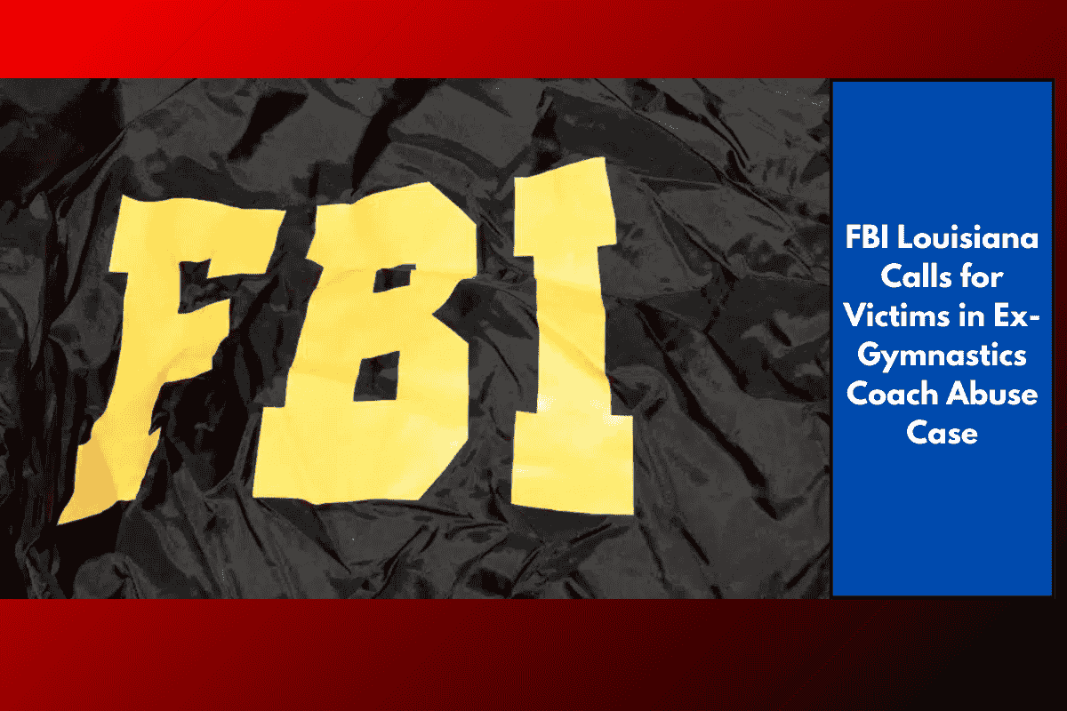 FBI Louisiana Calls for Victims in Ex-Gymnastics Coach Abuse Case