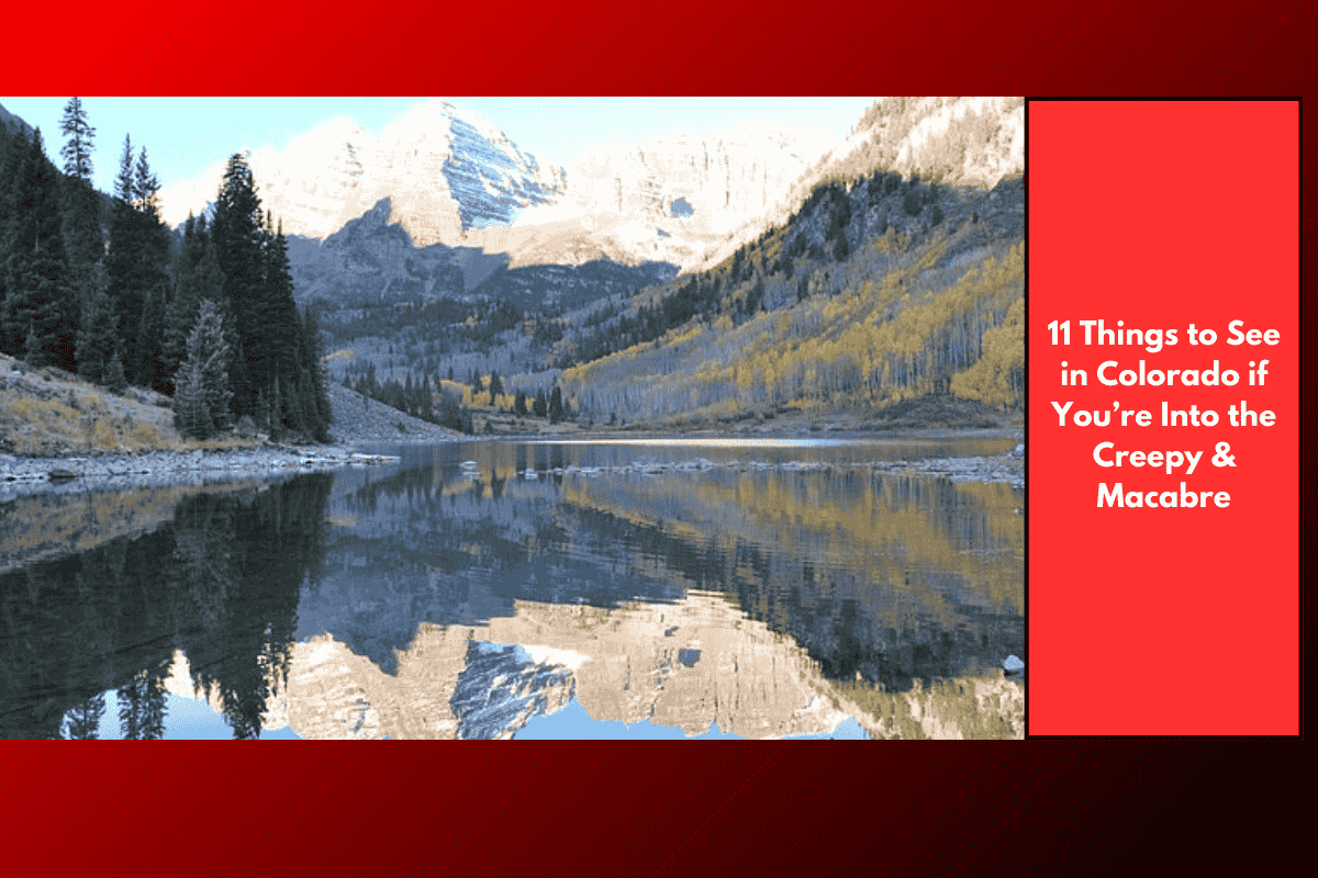 11 Things to See in Colorado if You’re Into the Creepy & Macabre