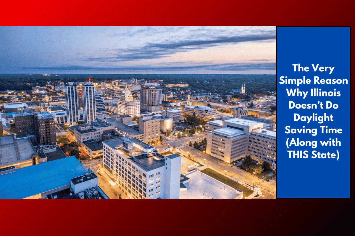 The Very Simple Reason Why Illinois Doesn’t Do Daylight Saving Time (Along with THIS State)