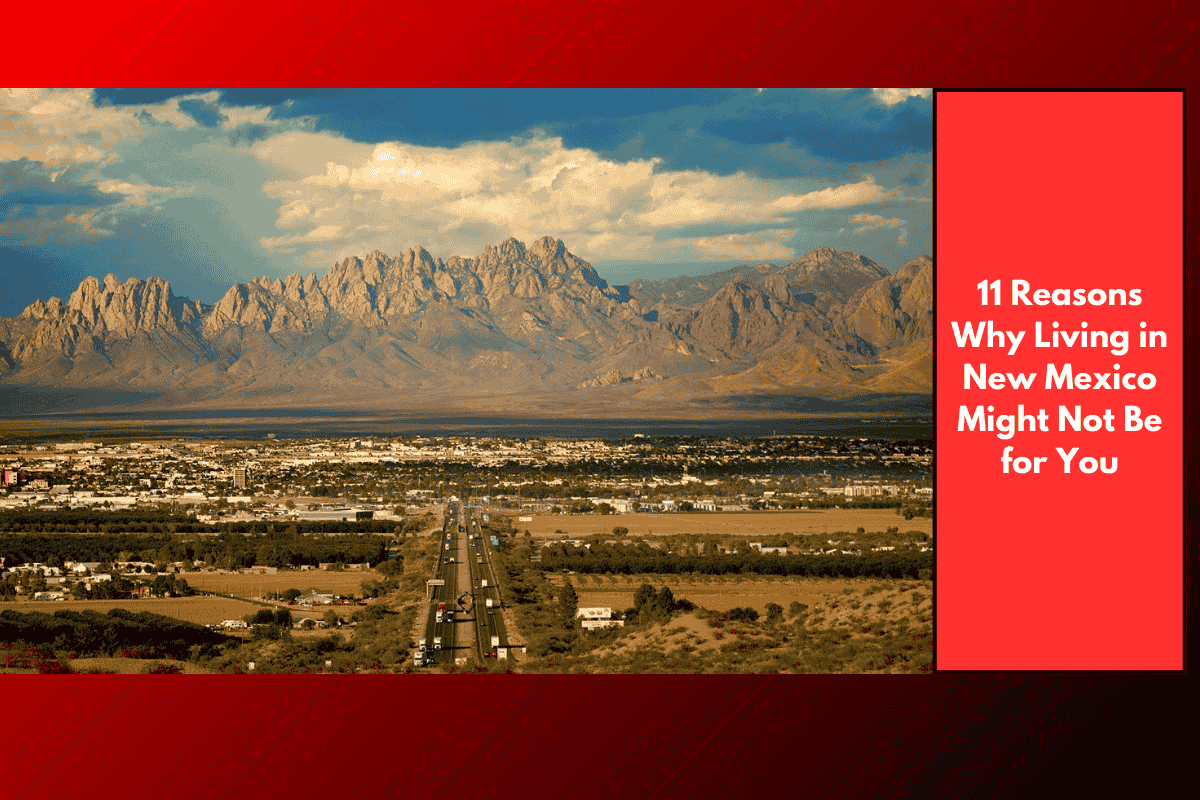 11 Reasons Why Living in New Mexico Might Not Be for You