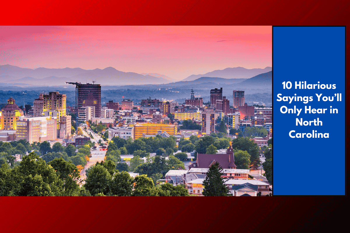 10 Hilarious Sayings You’ll Only Hear in North Carolina