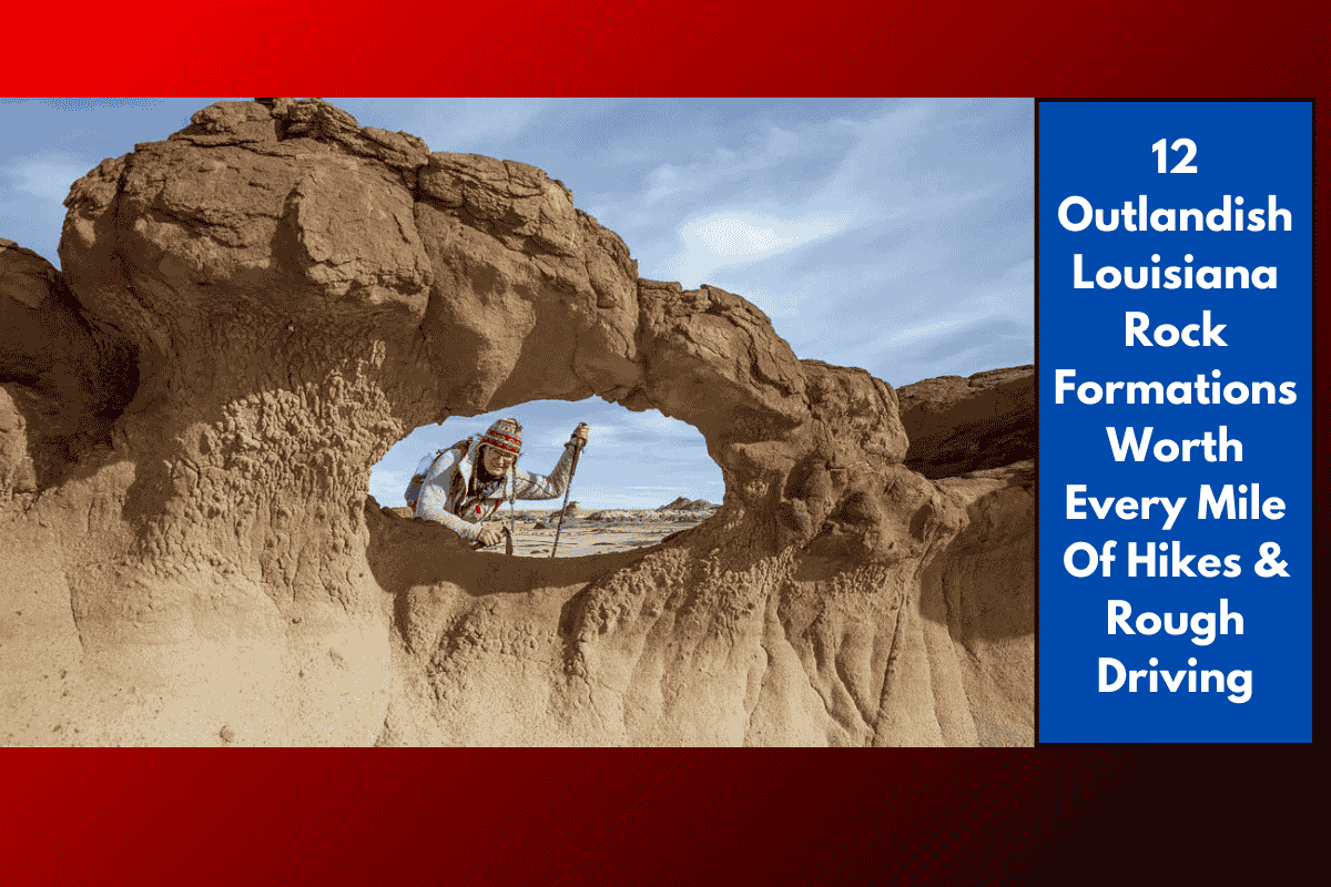 12 Outlandish Louisiana Rock Formations Worth Every Mile Of Hikes & Rough Driving