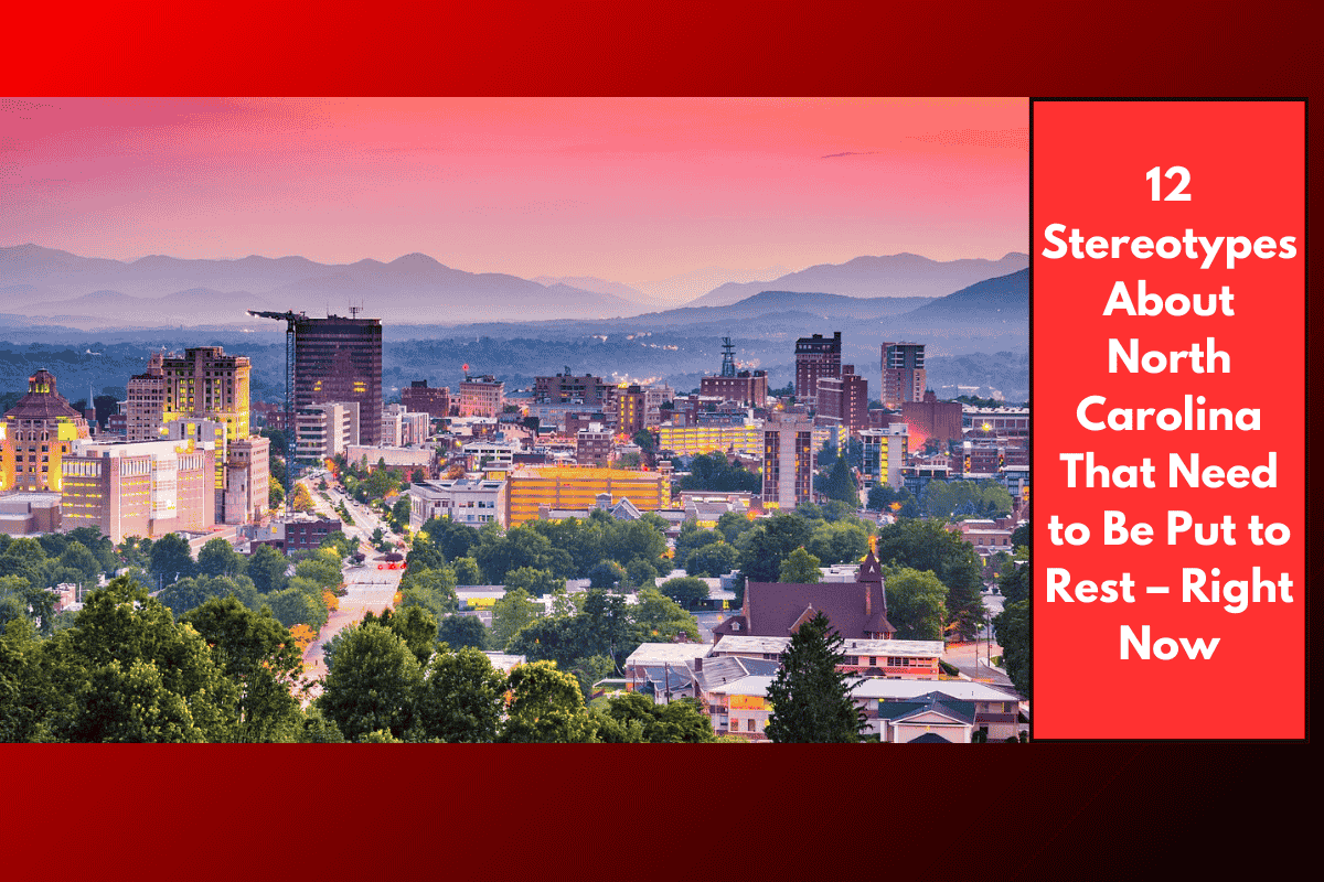 12 Stereotypes About North Carolina That Need to Be Put to Rest – Right Now