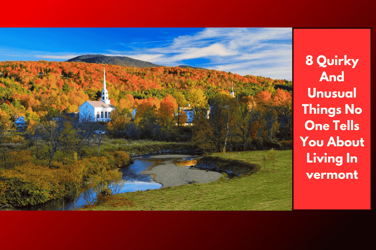 8 Quirky And Unusual Things No One Tells You About Living In vermont
