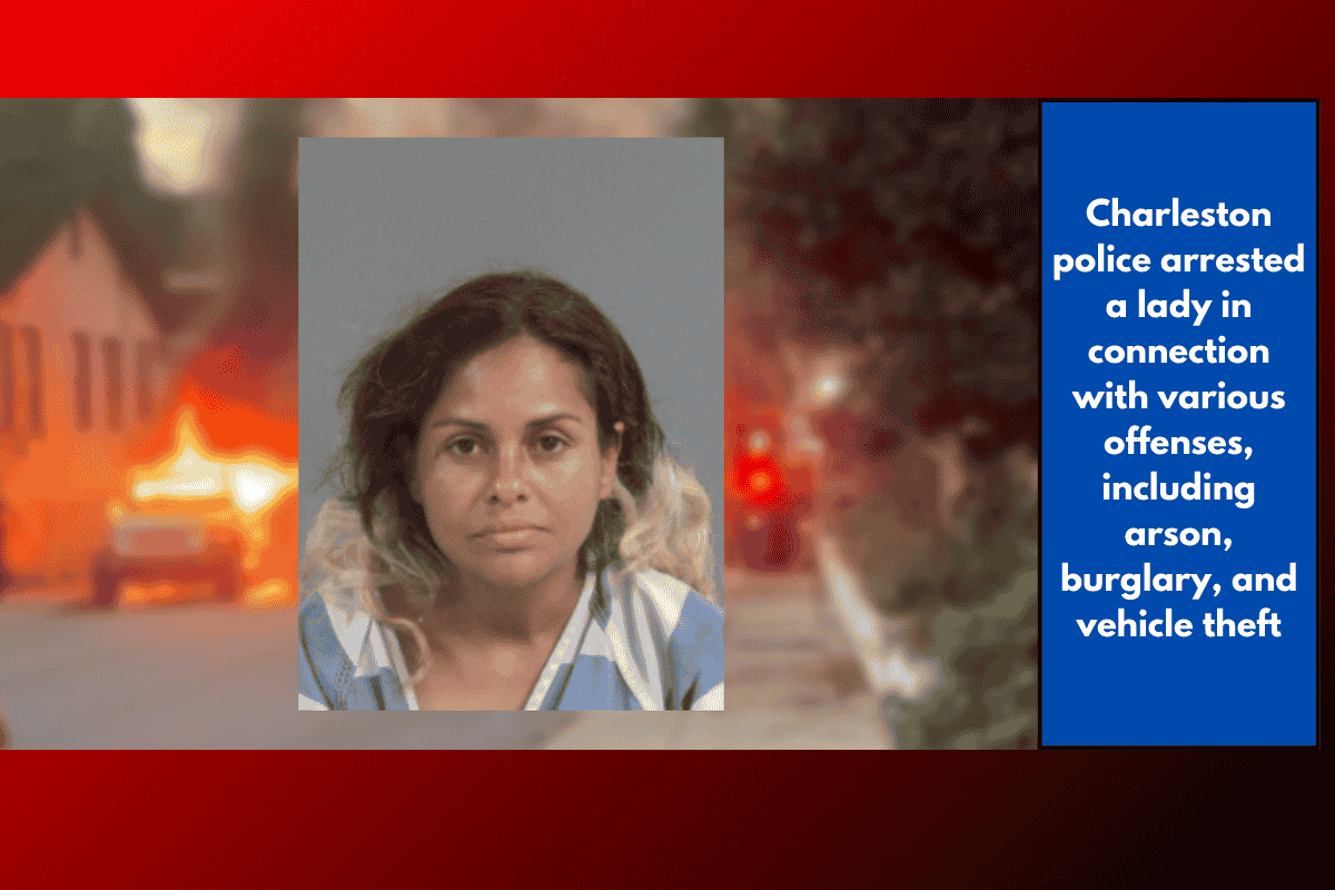 Charleston police arrested a lady in connection with various offenses, including arson, burglary, and vehicle theft