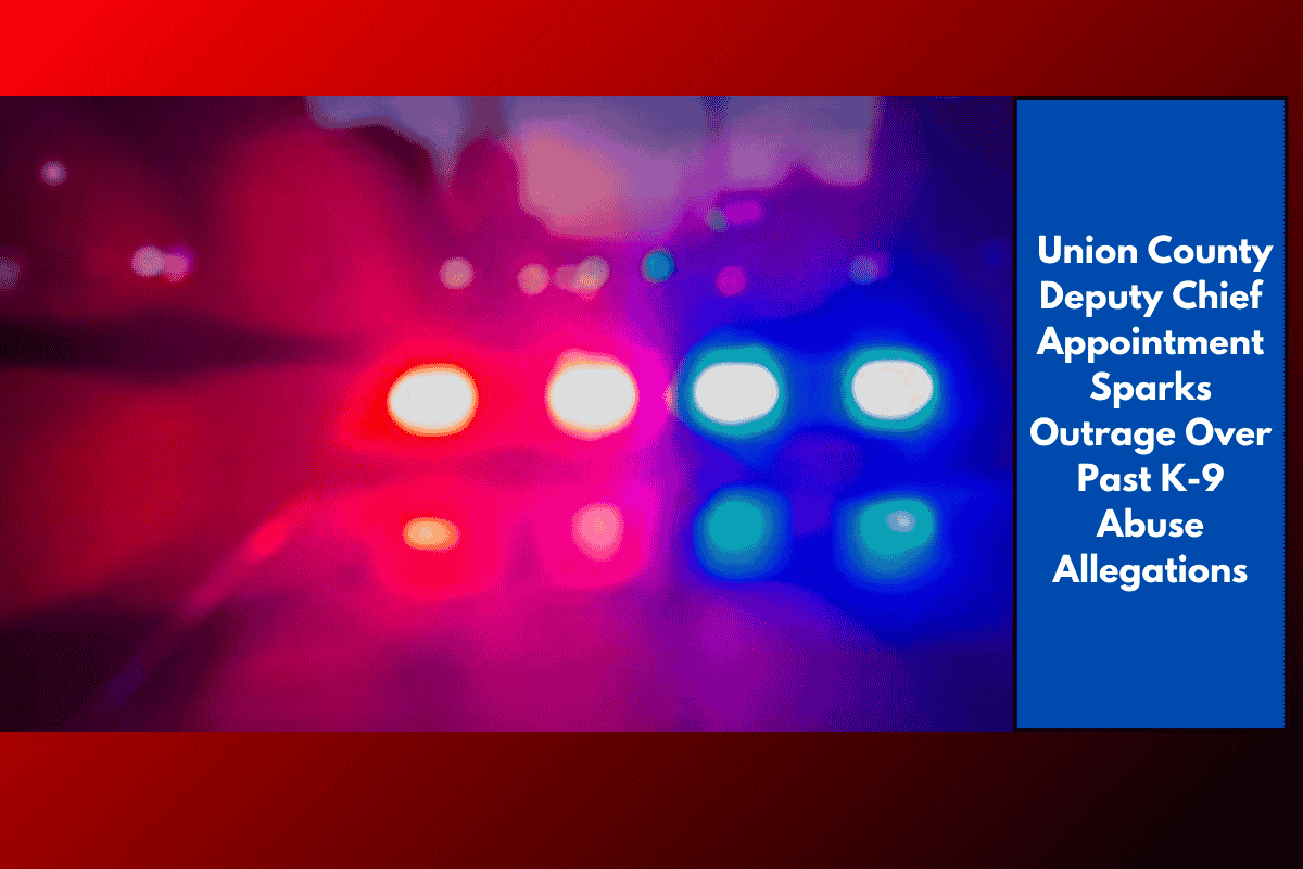 Union County Deputy Chief Appointment Sparks Outrage Over Past K-9 Abuse Allegations