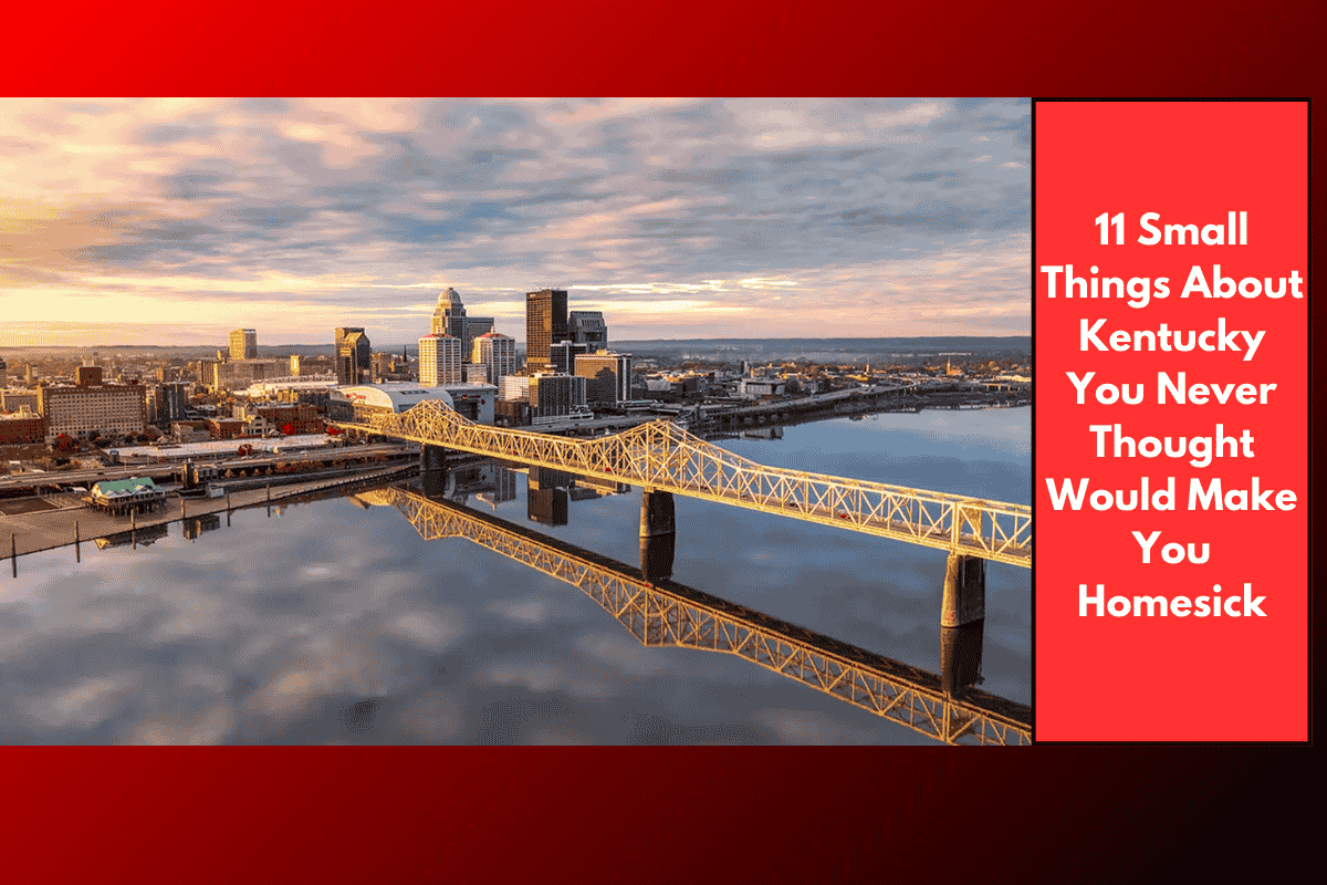 11 Small Things About Kentucky You Never Thought Would Make You Homesick