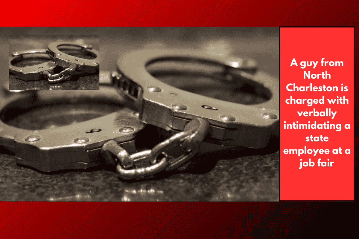 A guy from North Charleston is charged with verbally intimidating a state employee at a job fair