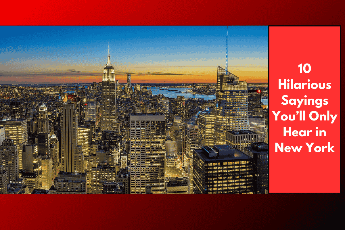10 Hilarious Sayings You’ll Only Hear in New York