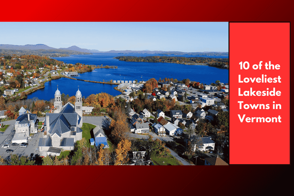 10 of the Loveliest Lakeside Towns in Vermont