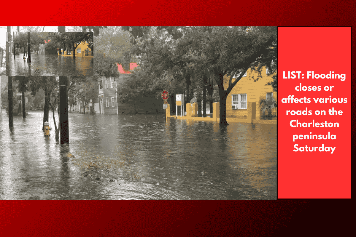 LIST: Flooding closes or affects various roads on the Charleston peninsula Saturday