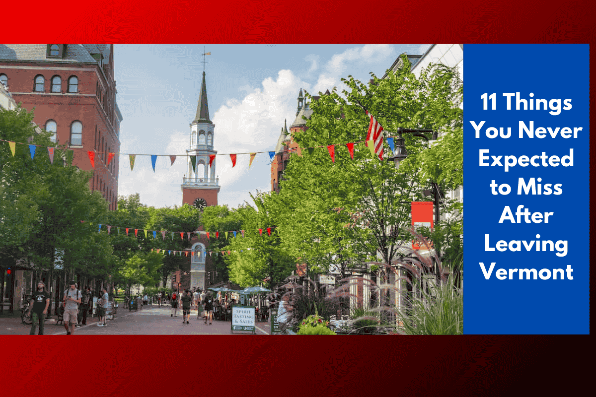 11 Things You Never Expected to Miss After Leaving Vermont