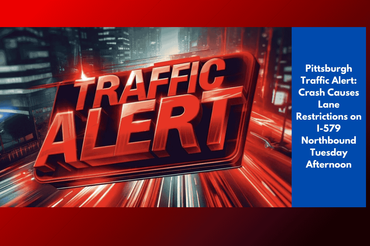 Pittsburgh Traffic Alert: Crash Causes Lane Restrictions on I-579 Northbound Tuesday Afternoon