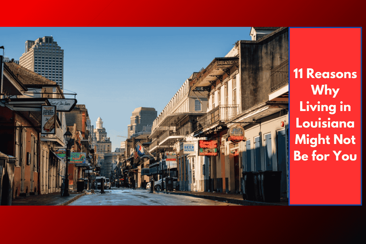 11 Reasons Why Living in Louisiana Might Not Be for You