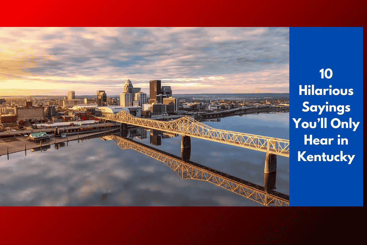 10 Hilarious Sayings You’ll Only Hear in Kentucky