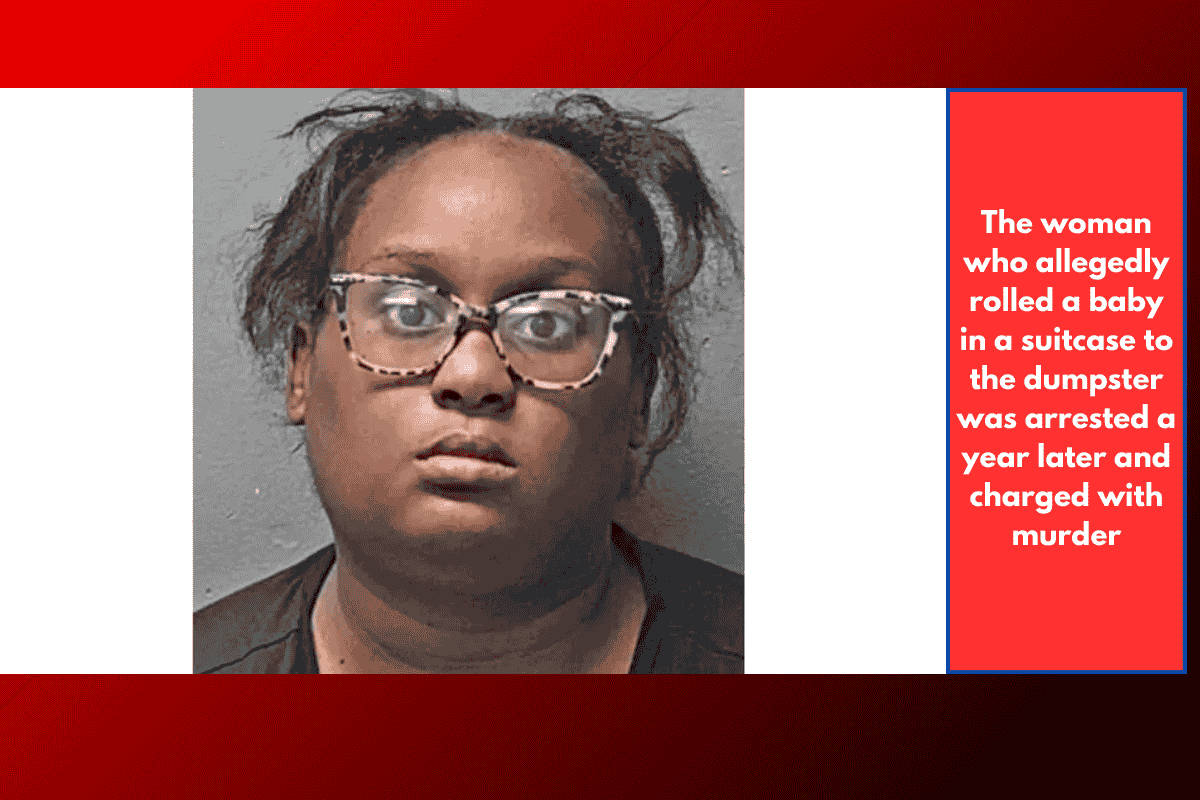 The woman who allegedly rolled a baby in a suitcase to the dumpster was arrested a year later and charged with murder