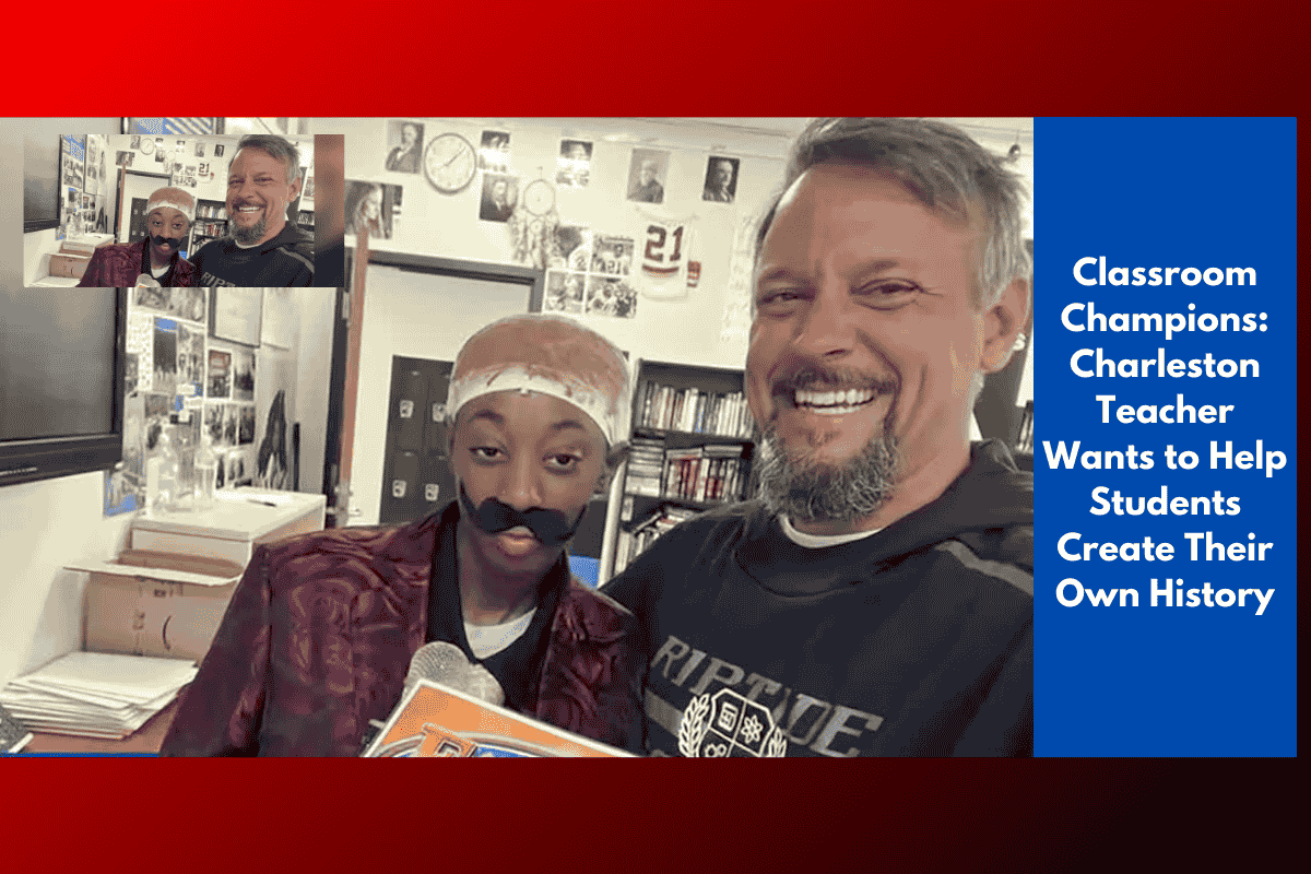 Classroom Champions: Charleston Teacher Wants to Help Students Create Their Own History