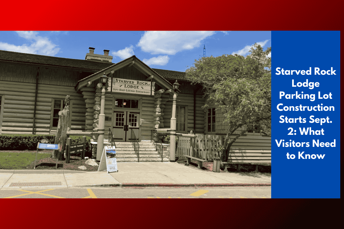 Starved Rock Lodge Parking Lot Construction Starts Sept. 2: What Visitors Need to Know