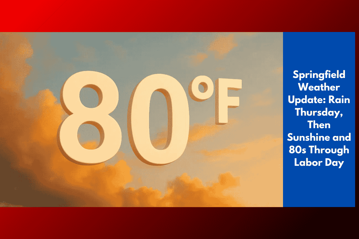 Springfield Weather Update: Rain Thursday, Then Sunshine and 80s Through Labor Day