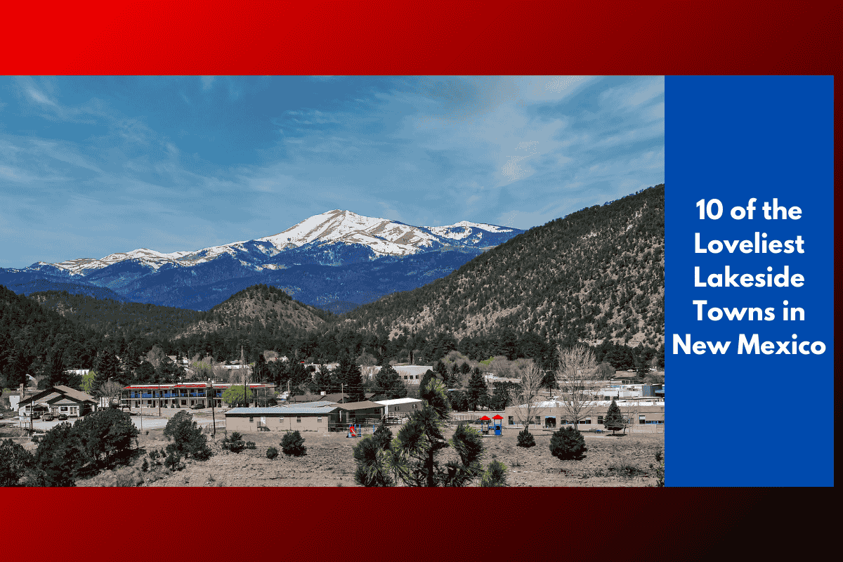 10 of the Loveliest Lakeside Towns in New Mexico